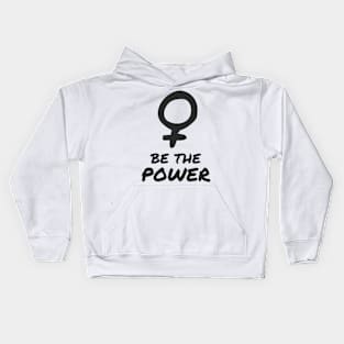 Be The Power Feminist Women Inspiration Kids Hoodie